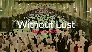 Without Lust - Islam is Dust!