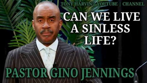 Pastor Gino Jennings - Can we live a sinless life?