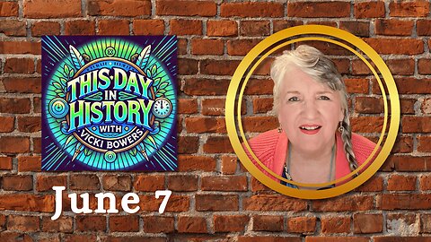 June 7 This Day in History (Weekend)