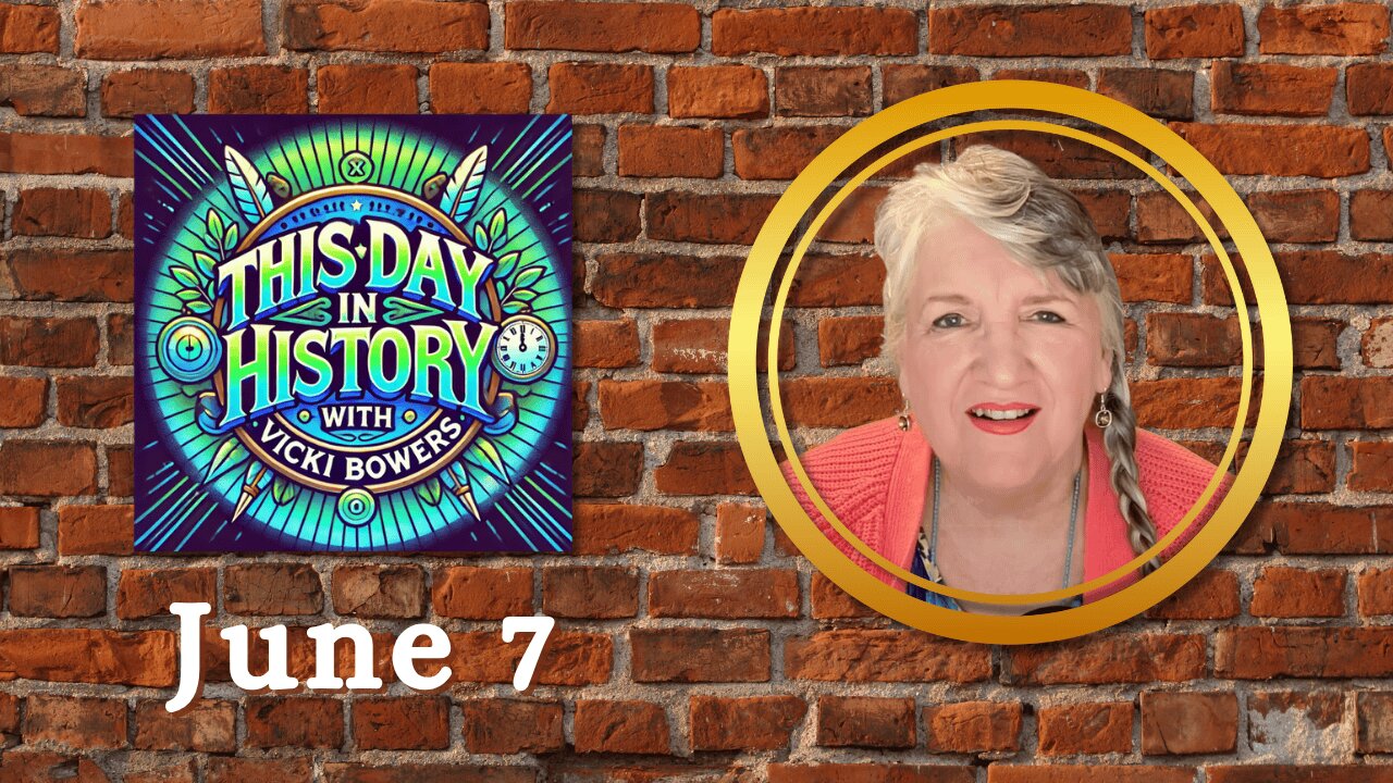 June 7 This Day in History (Weekend)