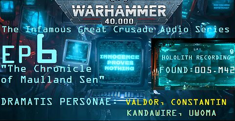 The Infamous Great Crusade [Season 1 - Birth of the Imperium] | Ep 6: "Chronicle of Maulland Sen"
