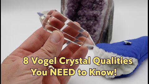 8 Vogel Crystal Qualities - You NEED to Know!