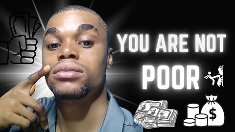 You Are Rich You Have Money Not Poor