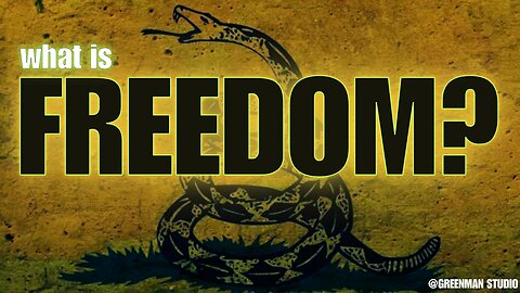 WHAT IS FREEDOM? w/ GreenMan Reports