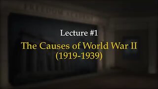 WWII Episode 1: The Causes of World War II (1919-1939)