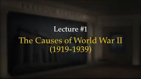 WWII Episode 1: The Causes of World War II (1919-1939)
