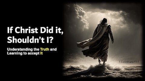 If Christ Did it, Shouldn't I?