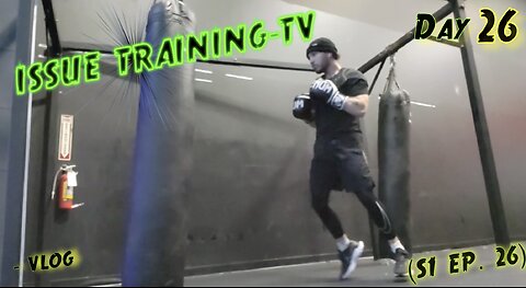 "Day 26 of Issue Training" - Vlog (S1 Ep. 26)