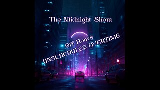 The Midnight Show Off Hours: Unscheduled Overtime Ep2