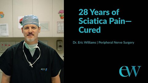 28 Years of Sciatica Pain—Finally Cured by Dr. Eric Williams | Sciatic Nerve Surgery Success Story