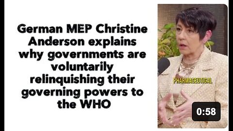 German MEP Christine Anderson explains why governments are voluntarily relinquishing their governing powers to the WHO
