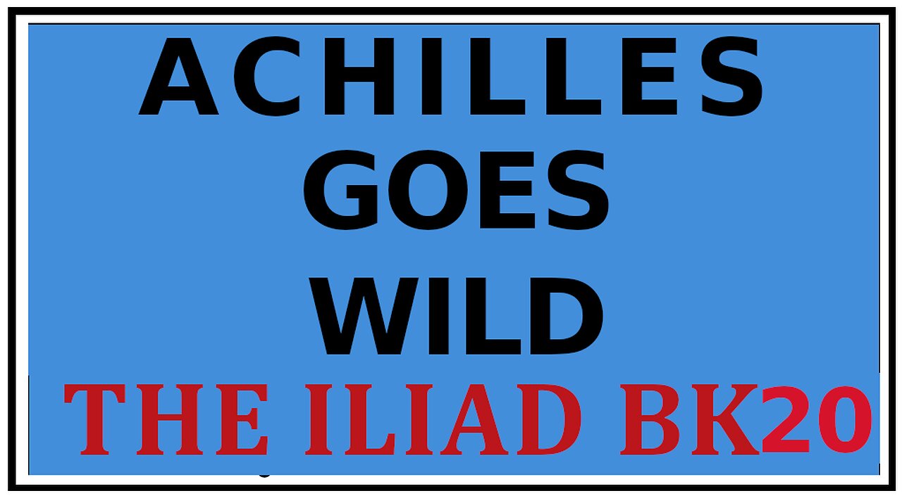 Ancient Lore: Achilles Destroys Trojans -Homer's The Iliad Bk 20