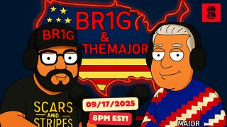 Warrior Wednesday: 09/17/2025 - BR1G & The Major Episode 6 Special Guest: Chad Watts