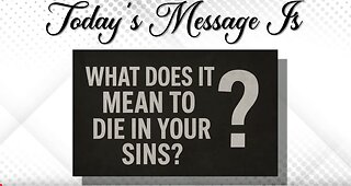 What Does It Mean To Die In Your Sins: John 8:18, Pastor Larry Hobbs