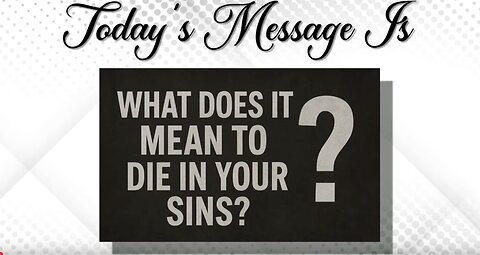 What Does It Mean To Die In Your Sins: John 8:18, Pastor Larry Hobbs