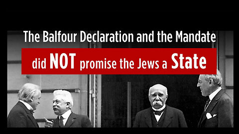 The Balfour Declaration and the Mandate Did NOT Promise the Jews a State