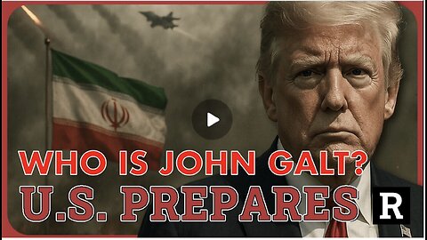 REDACTED W/ US PREPARES 4 WAR W/ IRAN, TRUMP DEMANDS UNCONDITIONAL IRAN SURRENDER WHO IS John Galt?