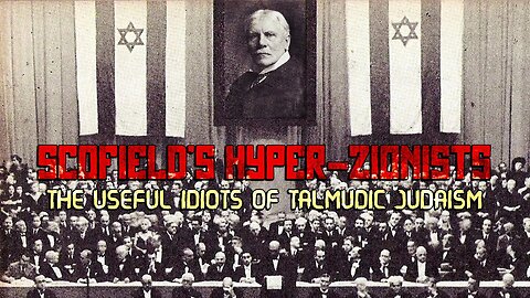 Sam Adams - Scofield's Hyper-Zionists: The Useful Idiots of Talmudic Judaism