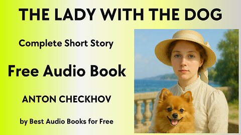 The Lady with the Dog - A Short Story - by Anton Checkhov - Best Audio Books for Free