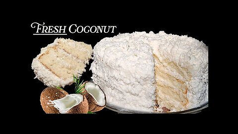 Old Fashioned - Coconut Cake - Fresh Coconut Cake - Cooking From Scratch