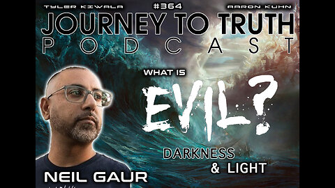 EP 364 | Neil Gaur | WHAT IS EVIL? - A POWERFUL DISCUSSION ON WHY DARKNESS EXISTS