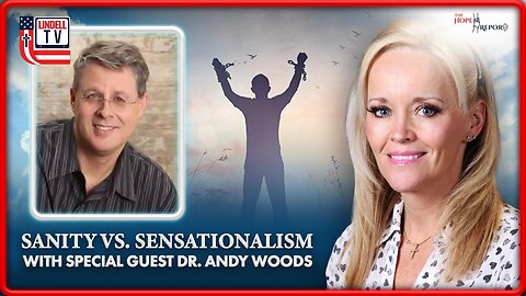 SANITY VS. SENSATIONALISM w/Dr. Andy Woods