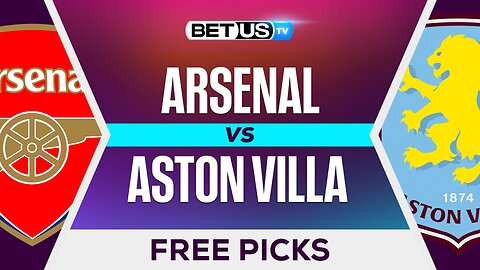Arsenal vs Aston Villa | Premier League Expert Predictions, Free Picks & Best Bets