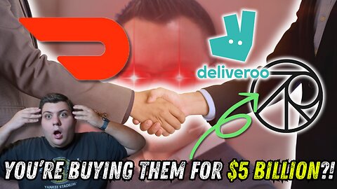 Doordash REVEALS Aquistion Plans of Deliveroo and SevenRooms! $5 Billion in Deals!