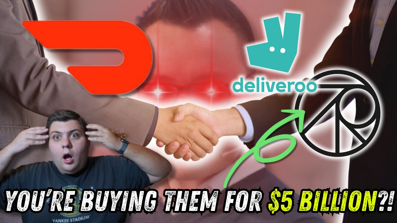 Doordash REVEALS Aquistion Plans of Deliveroo and SevenRooms! $5 Billion in Deals!