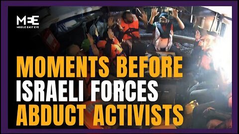 Moments before Israeli forces abduct activists