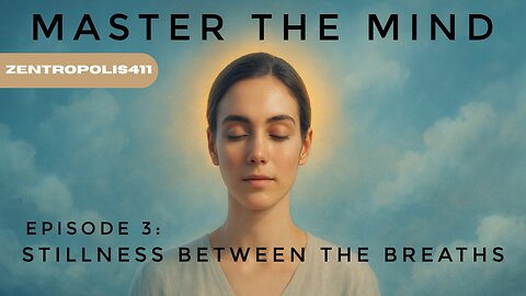 Master the Mind: Stillness Between the Breaths | Guided Meditation to Stop Overthinking