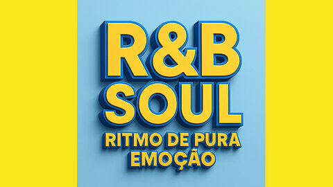 R&B SOUL - RITMO DE PURA EMOÇÃO