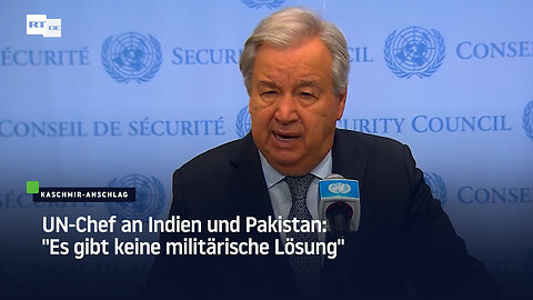 UN-Chef an Indien und Pakistan: "Es gibt keine militärische Lösung"