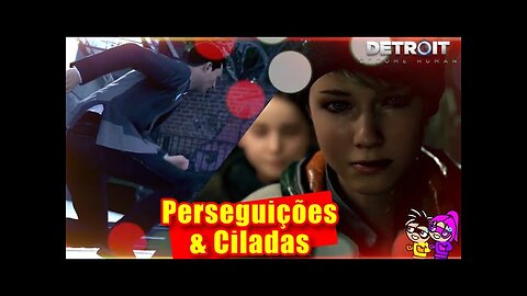 Detroit Become Human - Perseguições e Ciladas