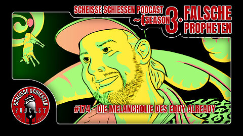 Scheisse Schiessen Podcast #174 - Die Melancholie des Eddy Already