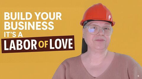 Labor Day Motivation: Why Building Your Own Business Is the Ultimate Labor of Love