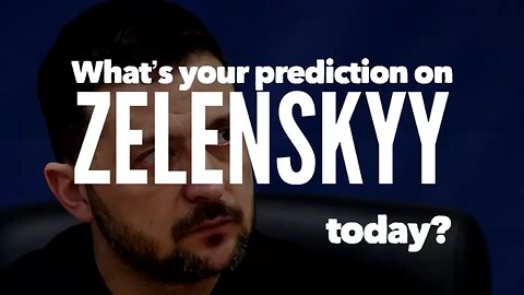 BREAKING NEWS:📣 Zelenskyy today! What’s your prediction?