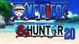 One Piece D&D: Bounty Hunter 20 | Rustic Rollers
