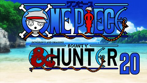 One Piece D&D: Bounty Hunter 20 | Rustic Rollers