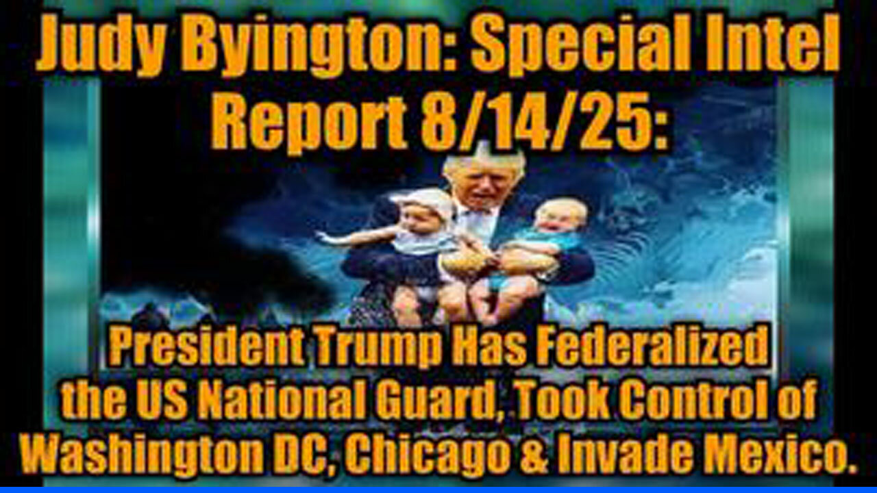 JUDY BYINGTON: SPECIAL INTEL REPORT 8/14/25