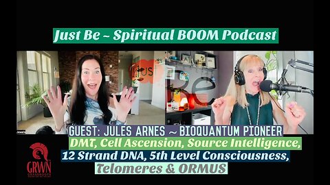 Just Be~SpBOOM: Jewels Arnes~BioQuantum Pioneer: DMT/Cell Ascension/12 Strand DNA/5th Lev Conscious