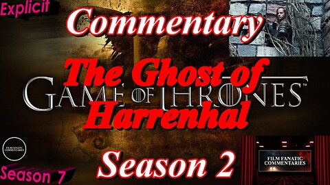 Game of Thrones (2012) The Ghost of Harrenhal - TV Fanatic Commentary - Season 7