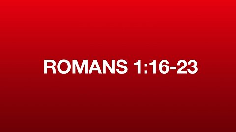 Romans 1:16-23