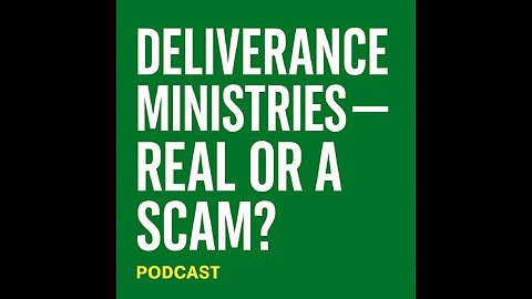 "Deliverance Ministries" - REAL or SCAM?
