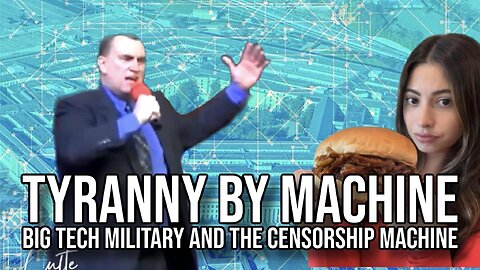 Tyranny by Machine: Big Tech Military and the Censorship Machine | Report