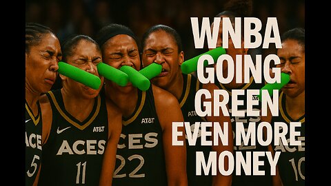 WNBA Salaries Sore 🤑 Green Dildos Encouraged! Part 4