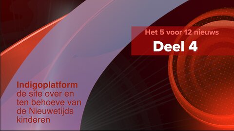 Het 5 voor 12 Nieuws - Deel 4 - Kind & gezin - Indigoplatform