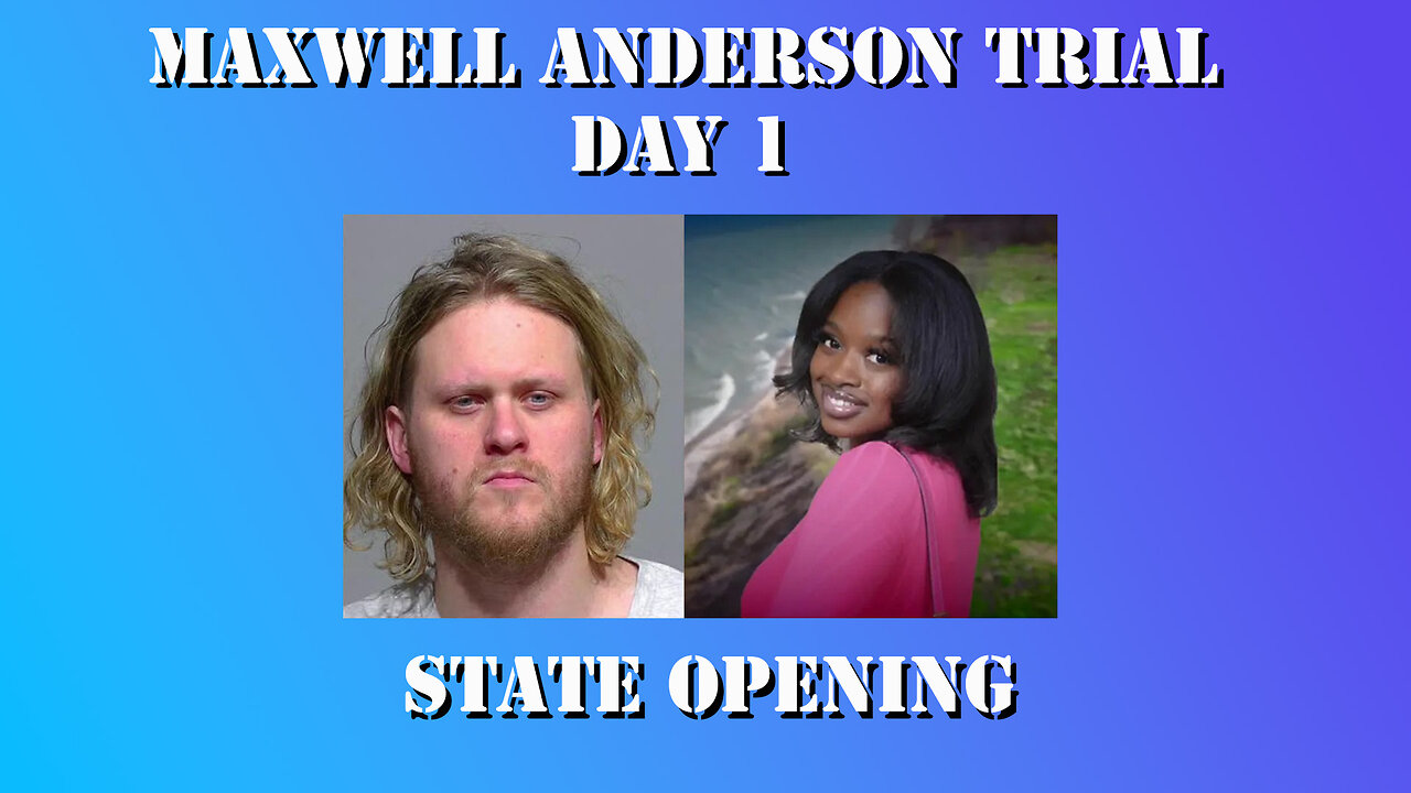 1 - Maxwell Anderson Trial - State Opening