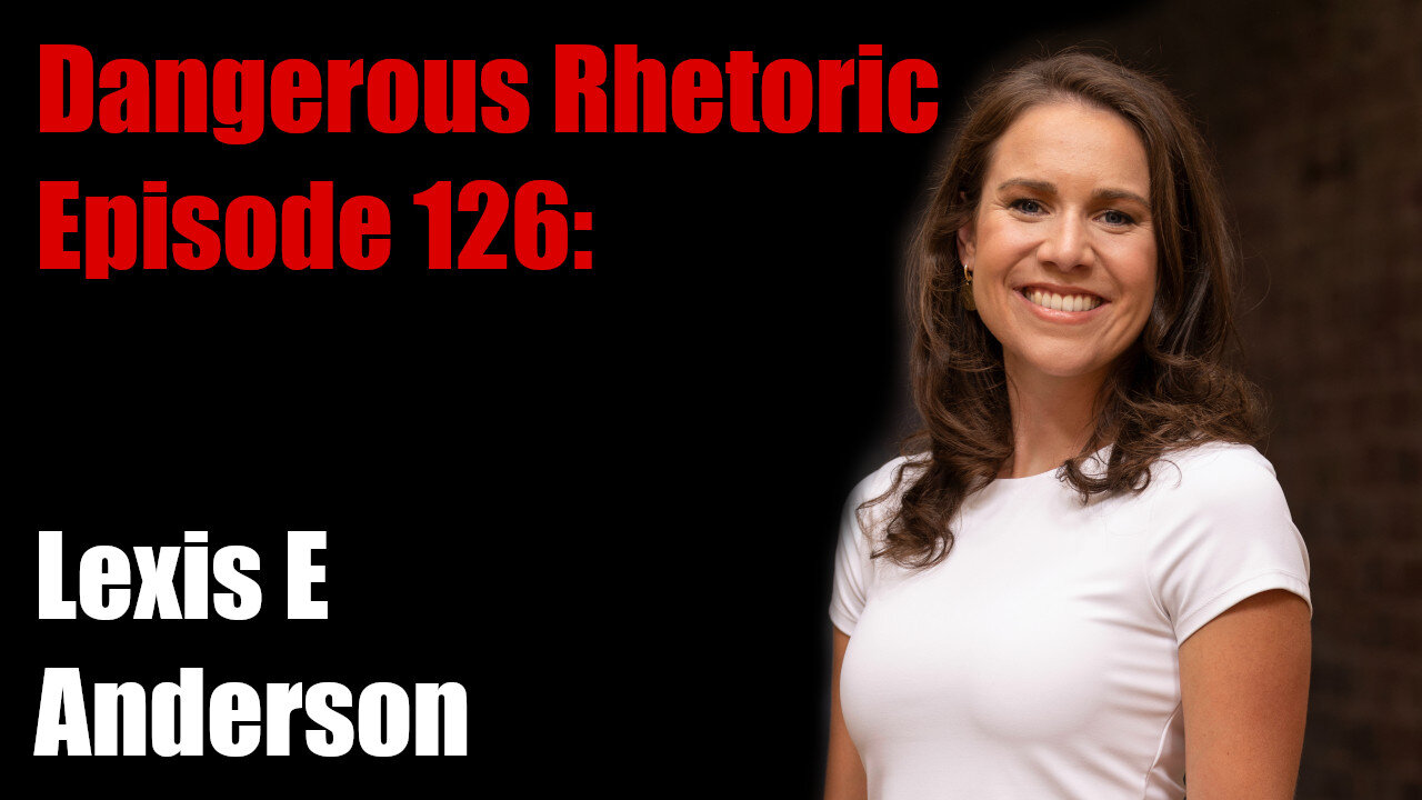 Dangerous Rhetoric 126: Lexis E Anderson