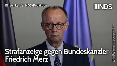 Strafanzeige gegen Bundeskanzler Friedrich Merz | NDS-Podcast | 20.06.2025